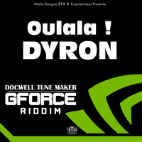 Dyron - Oulala (GForce Riddim)