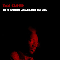 Yan Cloud, Di Melo - Se o Mundo Acabasse em Mel