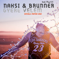 Naksi & Brunner Feat. Myrtill - Gyere Velem (Daniels Remixes 2021)