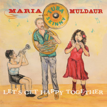 Maria Muldaur / Tuba Skinny - Let's Get Happy Together