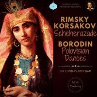 Sir Thomas Beecham - Rimsky-Korsakov & Borodin: Scheherazade & Polovtsian Dances 'Prince Igor'