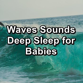 Calm Music for Studying - Waves Sounds Deep Sleep for Babies