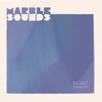 Marble Sounds - Recast - Outtakes Vol. 2