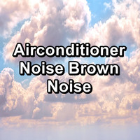 White Noise Pink Noise Brown Noise - Airconditioner Noise Brown Noise
