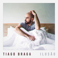 Tiago Braga - Ilusão
