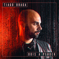 Tiago Braga - Dois a Perder