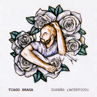 Tiago Braga - Ilusão (Acústico)