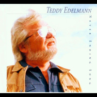 Teddy Edelmann - Never Ending Song