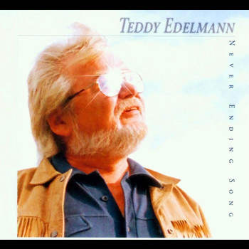 Teddy Edelmann - Never Ending Song