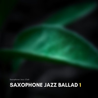 Saxophone Jazz Club - Saxophone Jazz Ballad 1