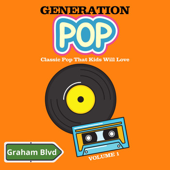 Graham Blvd - Generation Pop - Classic Pop That Kids Will Love (Vol. 1)
