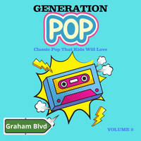 Graham Blvd - Generation Pop - Classic Pop That Kids Will Love (Vol. 2)