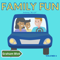 Graham Blvd - Family Fun - Featuring "My Life" (Vol. 2)