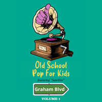 Graham Blvd - Old School: Pop For Kids - Featuring "Satellite" (Vol. 1)