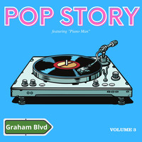 Graham Blvd - Pop Story - Featuring "Piano Man" (Vol. 3)