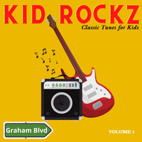 Graham Blvd - Kid Rockz - Classic Tunes for Kids (Vol. 1)