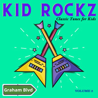 Graham Blvd - Kid Rockz - Classic Tunes for Kids (Vol. 2)