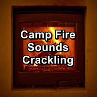 Fire Sounds - Camp Fire Sounds Crackling