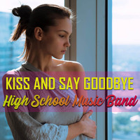 High School Music Band - Kiss And Say Goodbye