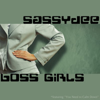 Sassydee - Boss Girls - Featuring "You Need to Calm Down" (Explicit)
