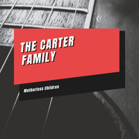 The Carter Family - Motherless Children