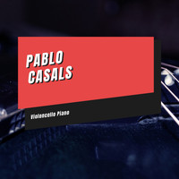 Pablo Casals - Violoncello Piano