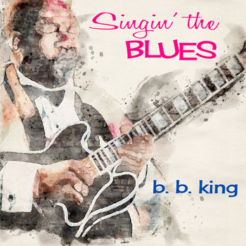 B.B. King - Singin' the Blues