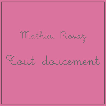 Mathieu Rosaz - Tout doucement