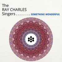The Ray Charles Singers - Something Wonderful