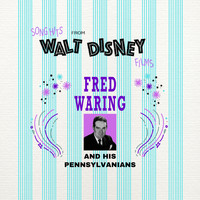 Fred Waring and His Pennsylvanians - Song Hits from Walt Disney Films
