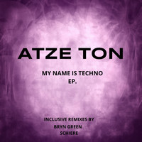Atze Ton - My Name Is Techno Ep.