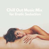Lounge relax - Chill Out Music Mix for Erotic Seduction