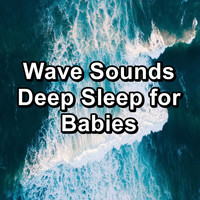 Sleep - Wave Sounds Deep Sleep for Babies