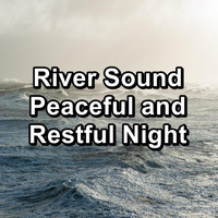 Intense Calm - River Sound Peaceful and Restful Night