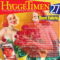 Bent Fabric - Hyggetimen Vol. 27, If You Were The Only Boy In The World