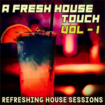 Various Artists - A Fresh House Touch, Vol. 1 (Refreshing House Sessions)