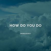 Onur - How Do You Do