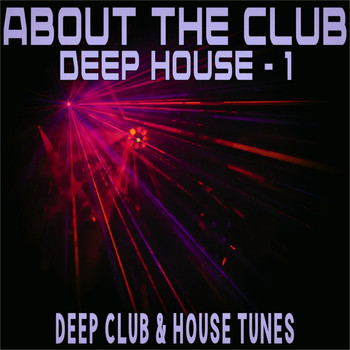 Various Artists - About The Club Deep House, 1 (Deep Club & House Tunes)