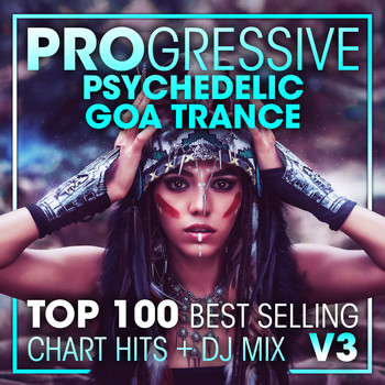 Doctor Spook, Goa Doc, Psytrance Network - Progressive Psychedelic Goa Trance Top 100 Best Selling Chart Hits + DJ Mix V3