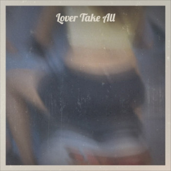 Various Artists - Lover Take All (Explicit)