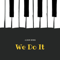 Liam King - We Do It