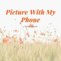 Daniel Brown - Picture With My Phone