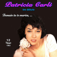 Patricia Carli - Patricia carli - les debuts (10 succès 1962)