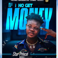 Star Prince - If I No Get Money