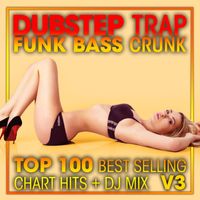 DoctorSpook, Dubstep Spook, Dubstep - Dubstep Trap Funk Bass Crunk Top 100 Best Selling Chart Hits + DJ Mix V3 (Explicit)