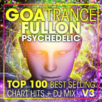 Doctor Spook, Goa Doc, Psytrance Network - Goa Trance Fullon Psychedelic Top 100 Best Selling Chart Hits + DJ Mix V3