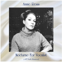 Annie Ross - Nocturne For Vocalist (All Tracks Remastered)