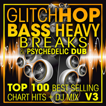 Doctor Spook, Dubstep Spook, DJ Acid Hard House - Glitch Hop, Bass Heavy Breaks & Psychedelic Dub Top 100 Best Selling Chart Hits + DJ Mix V3