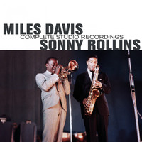 Miles Davis, Sonny Rollins - Miles Davis & Sonny Rollins Complete Studio Recordings (Bonus Track Version)
