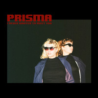 Prisma - I Never Wanted To Meet You (Explicit)